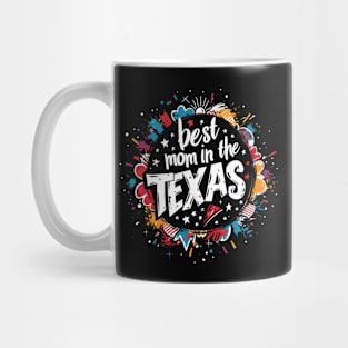 Best Mom in the TEXAS, mothers day gift ideas, love my mom Mug